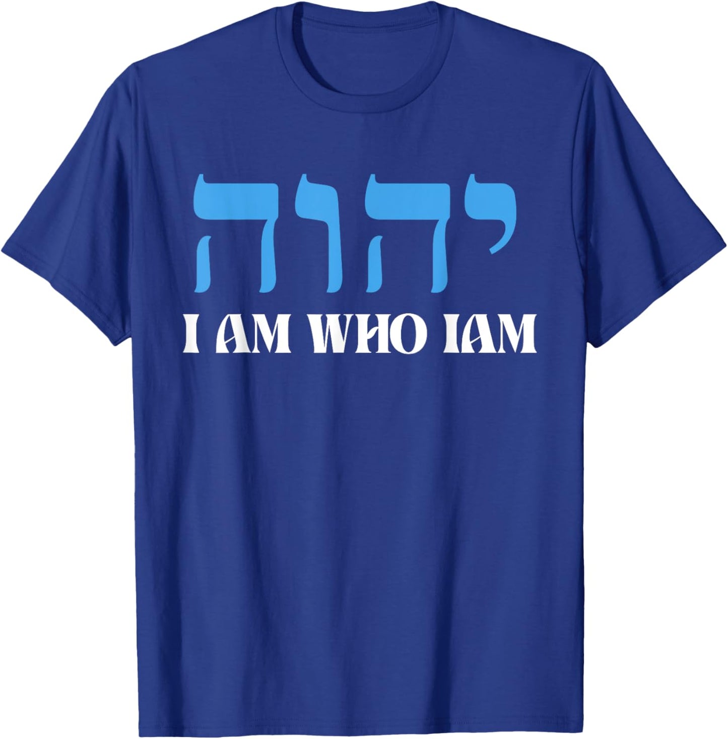 I am who iam YHWH in Hebrew Meaning Tetragrammaton God T-Shirt - T-Shirt | Royal
