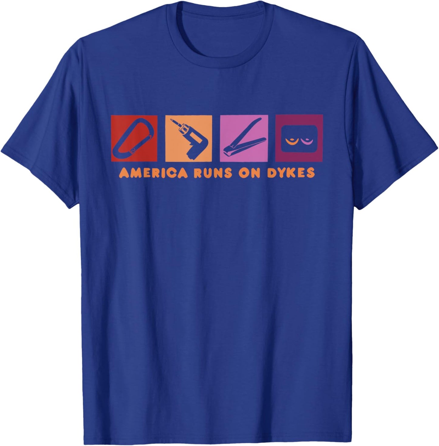 America Runs On Dykes Design T-Shirt - T-Shirt | Royal