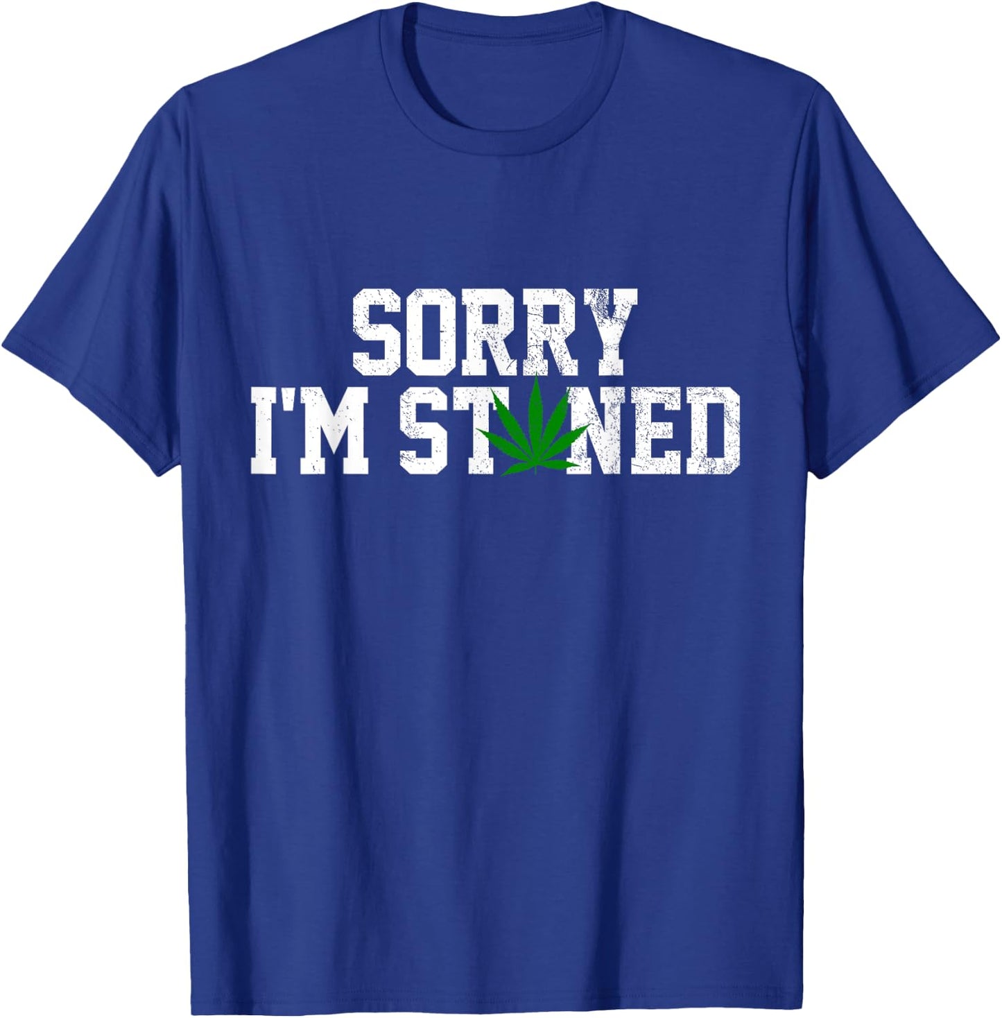 Sorry I'm Stoned - Funny Weed Pot Cannabis Leaf Stoner Gift T-Shirt - T-Shirt | Royal