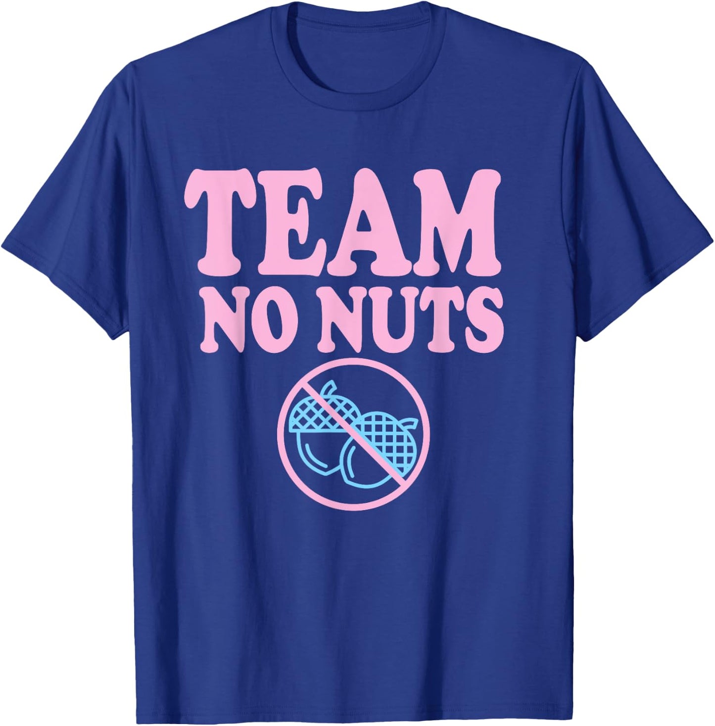 Team No Nuts Funny Gender Reveal Design T-Shirt - T-Shirt | Royal