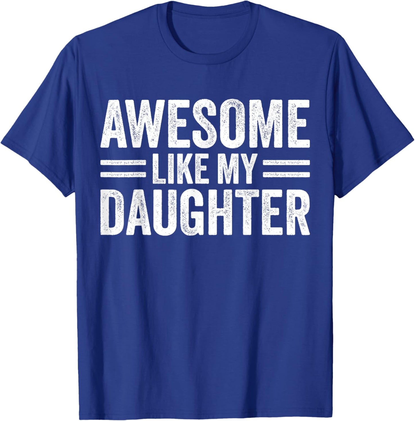 Awesome Like My Daughter Fathers Day For Dad Birthday Men T-Shirt - T-Shirt | Royal