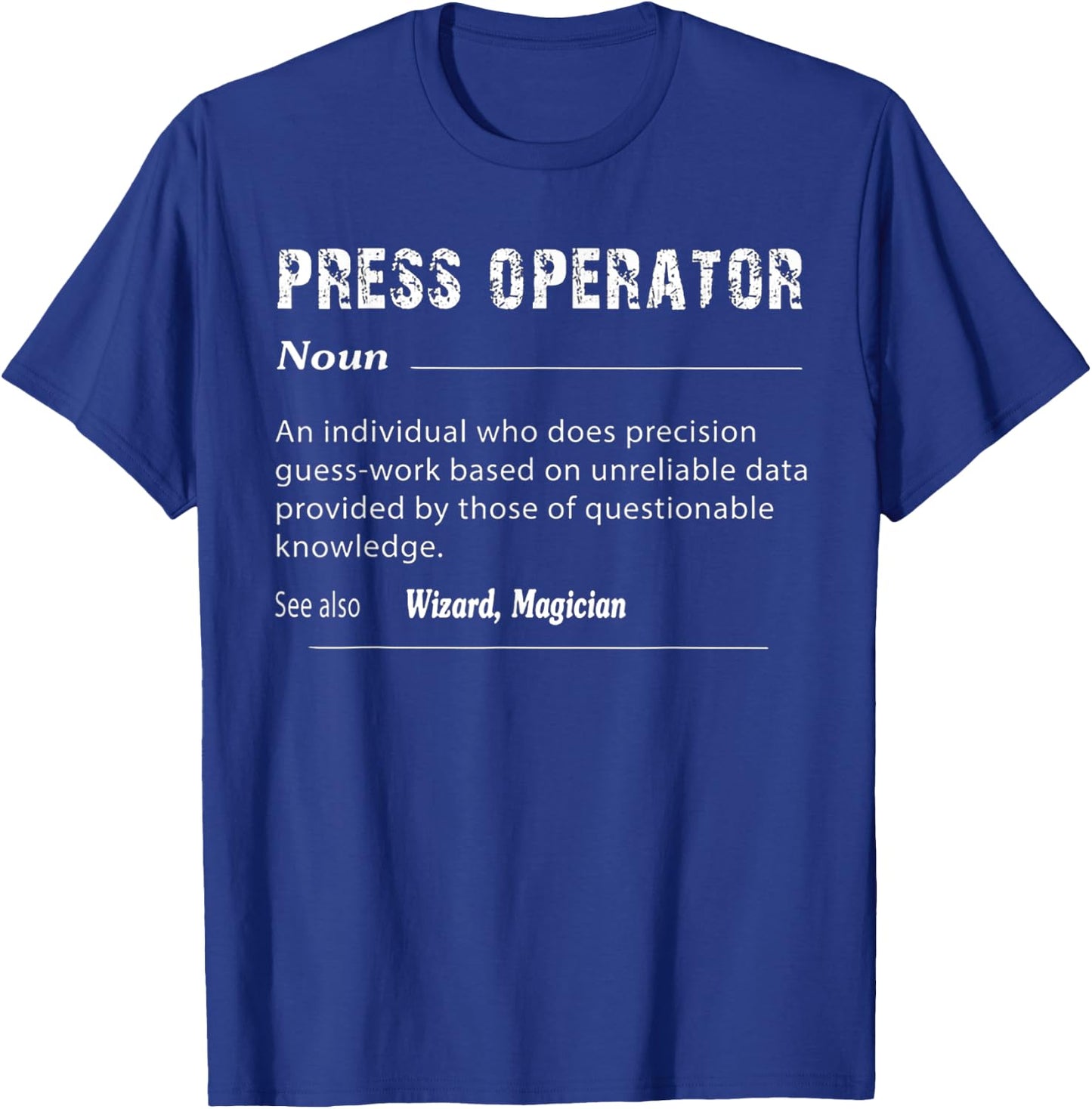 Press Operator Definition T-Shirt - T-Shirt | Royal