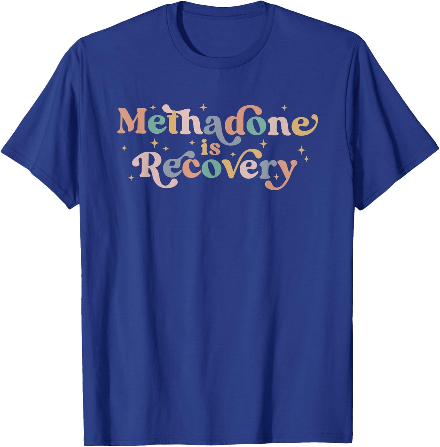 Methadone Is Recovery Funny Apparel T-Shirt - T-Shirt | Royal