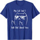 My Cat and I Talk Shit About You Men Women T-Shirt - T-Shirt | Royal