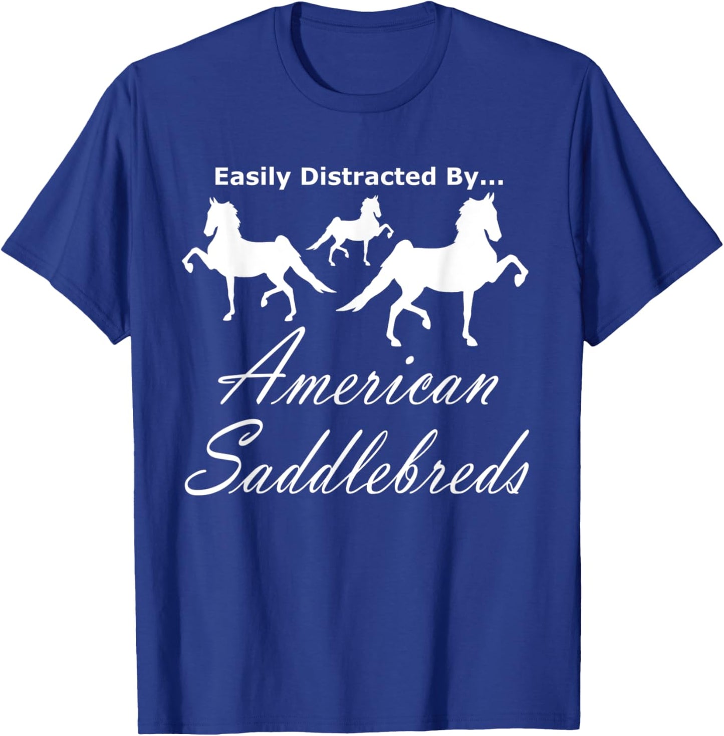 Easily Distracted By, World Champion 5 Gaited Saddlebred T-Shirt - T-Shirt | Royal