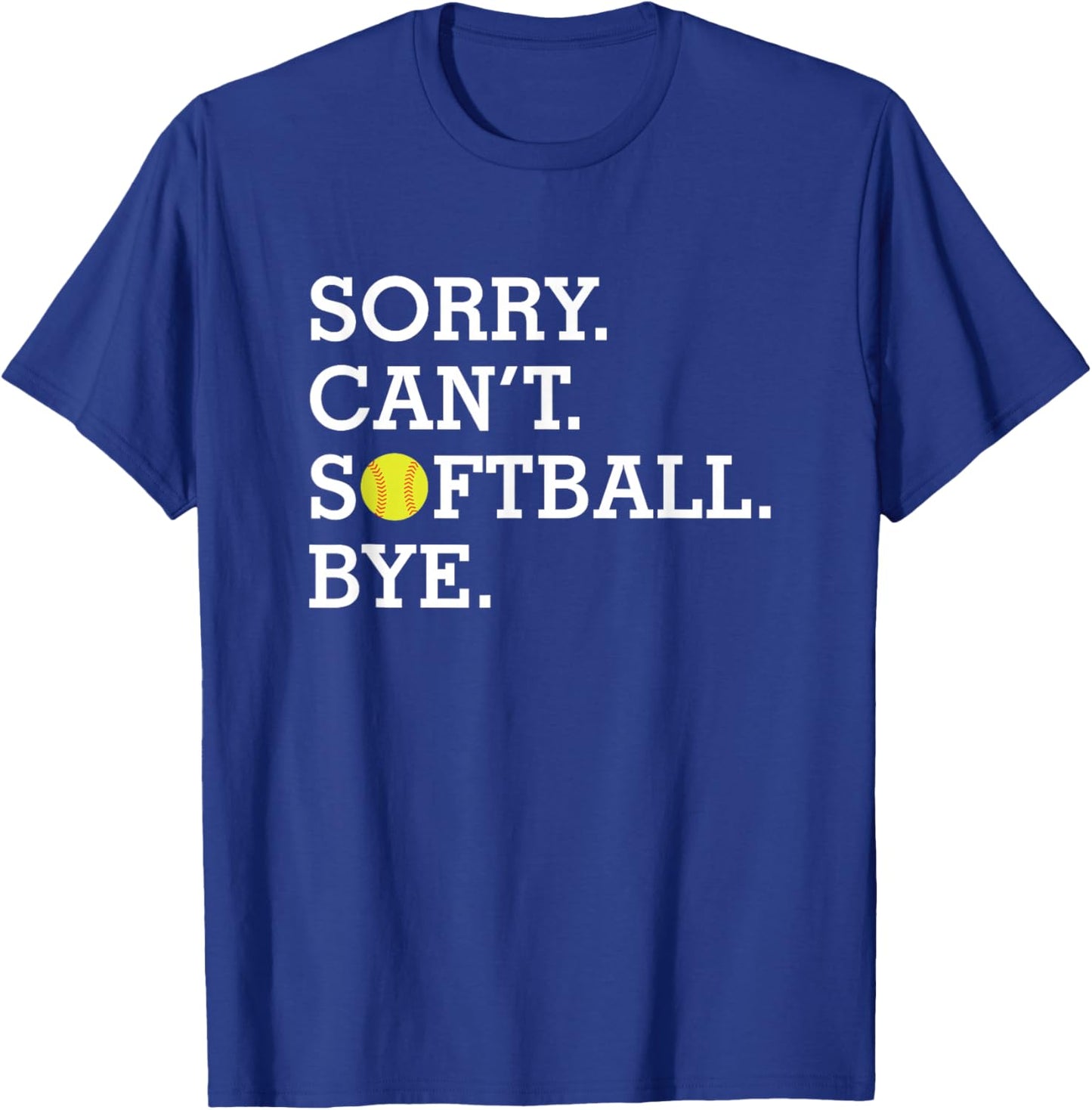 Sorry Can't Softball Bye Funny Girl's Women's Softball T-Shirt - T-Shirt | Royal