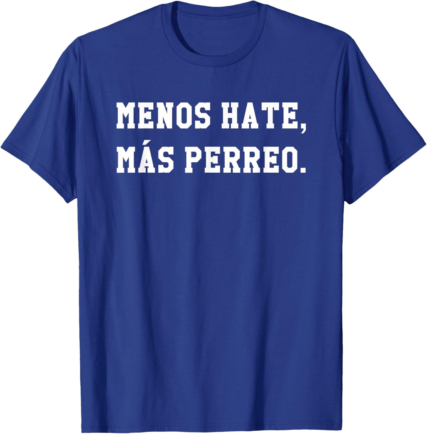 Menos Hate Mas Perreo Funny Reggae Dance Gift Small T-Shirt - T-Shirt | Royal