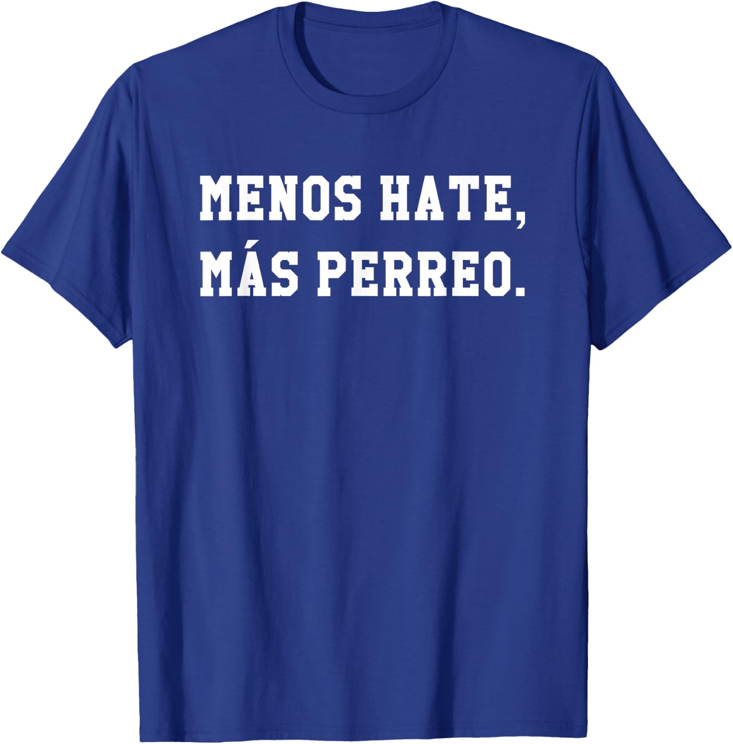 Menos Hate Mas Perreo Funny Reggae Dance Gift Small T-Shirt - T-Shirt | Royal