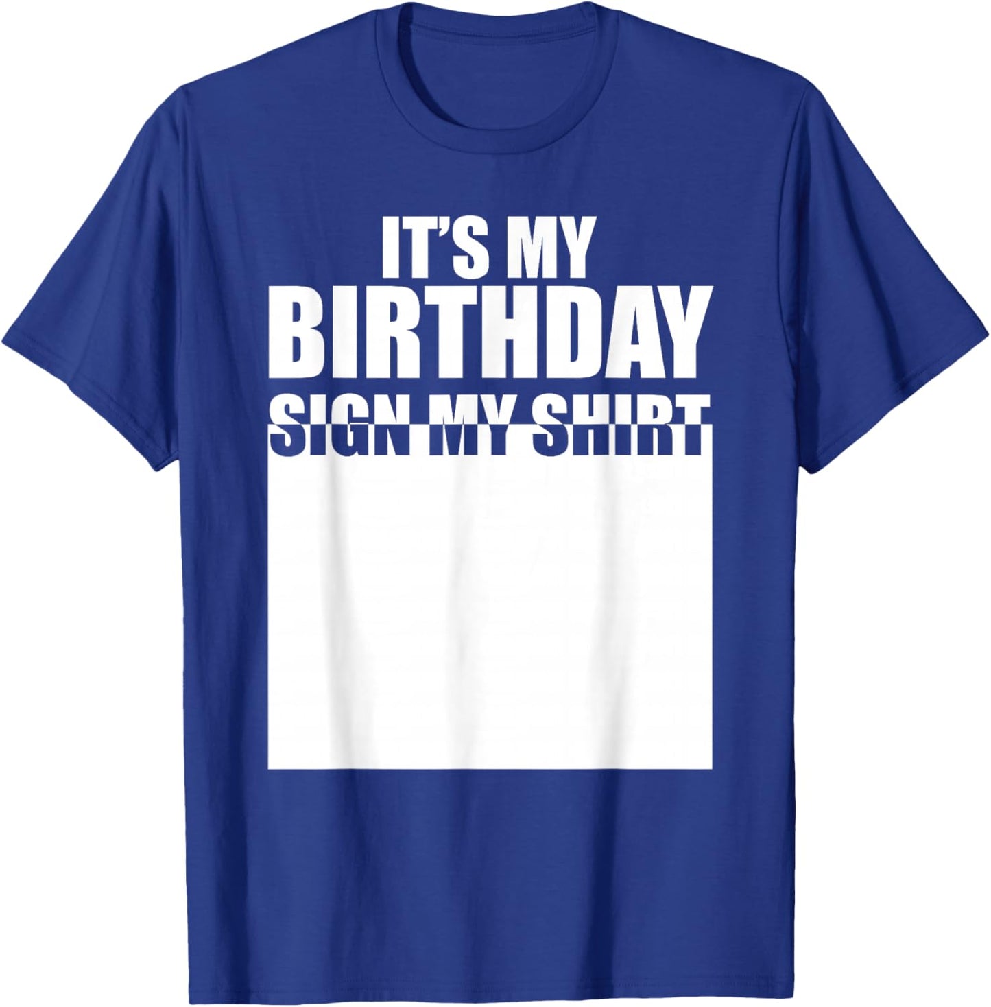 It's My Birthday Sign My Shirt Birthday Autograph T-Shirt - T-Shirt | Royal