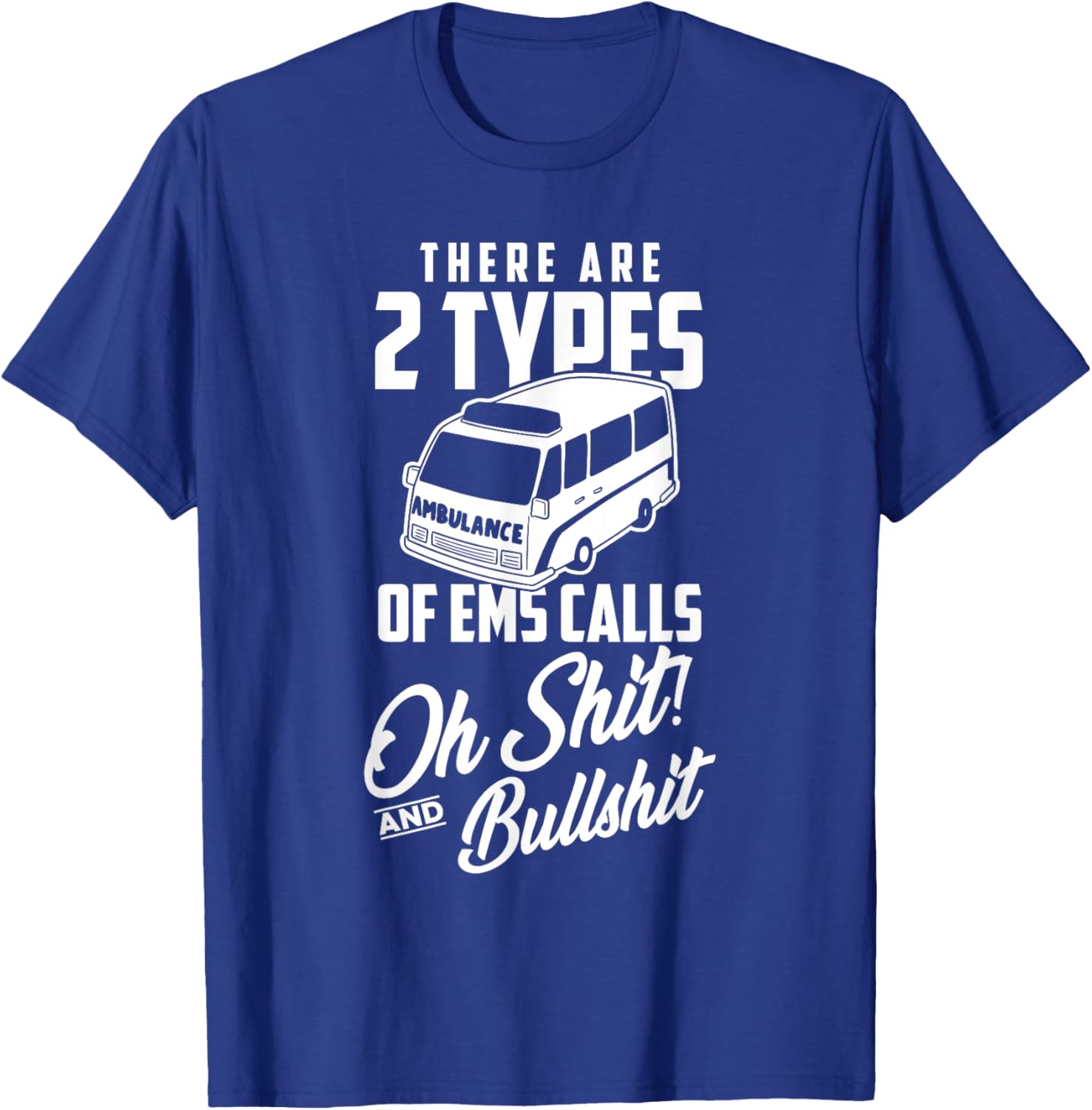 Funny EMT First Responder Paramedic Calls T-Shirt - T-Shirt | Royal