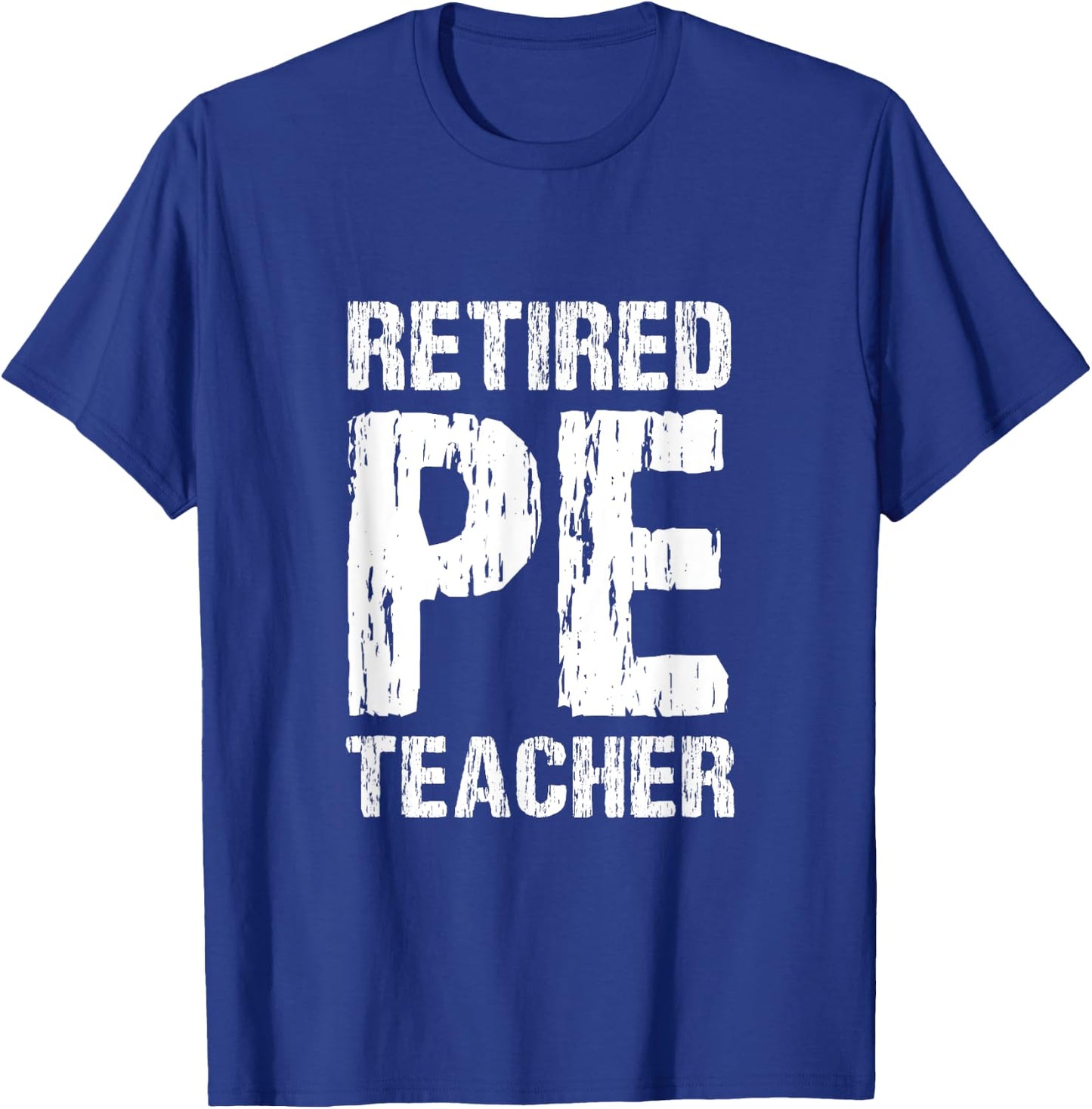 Retired PE Teacher Retirement Phys Ed Physical Education T-Shirt - T-Shirt | Royal