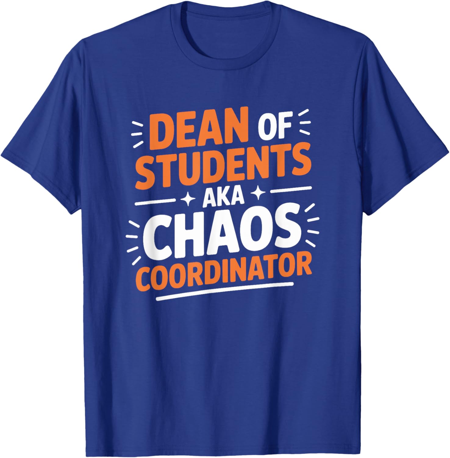 Dean of Students Aka Chaos Coordinator, School Teaching T-Shirt - T-Shirt | Royal