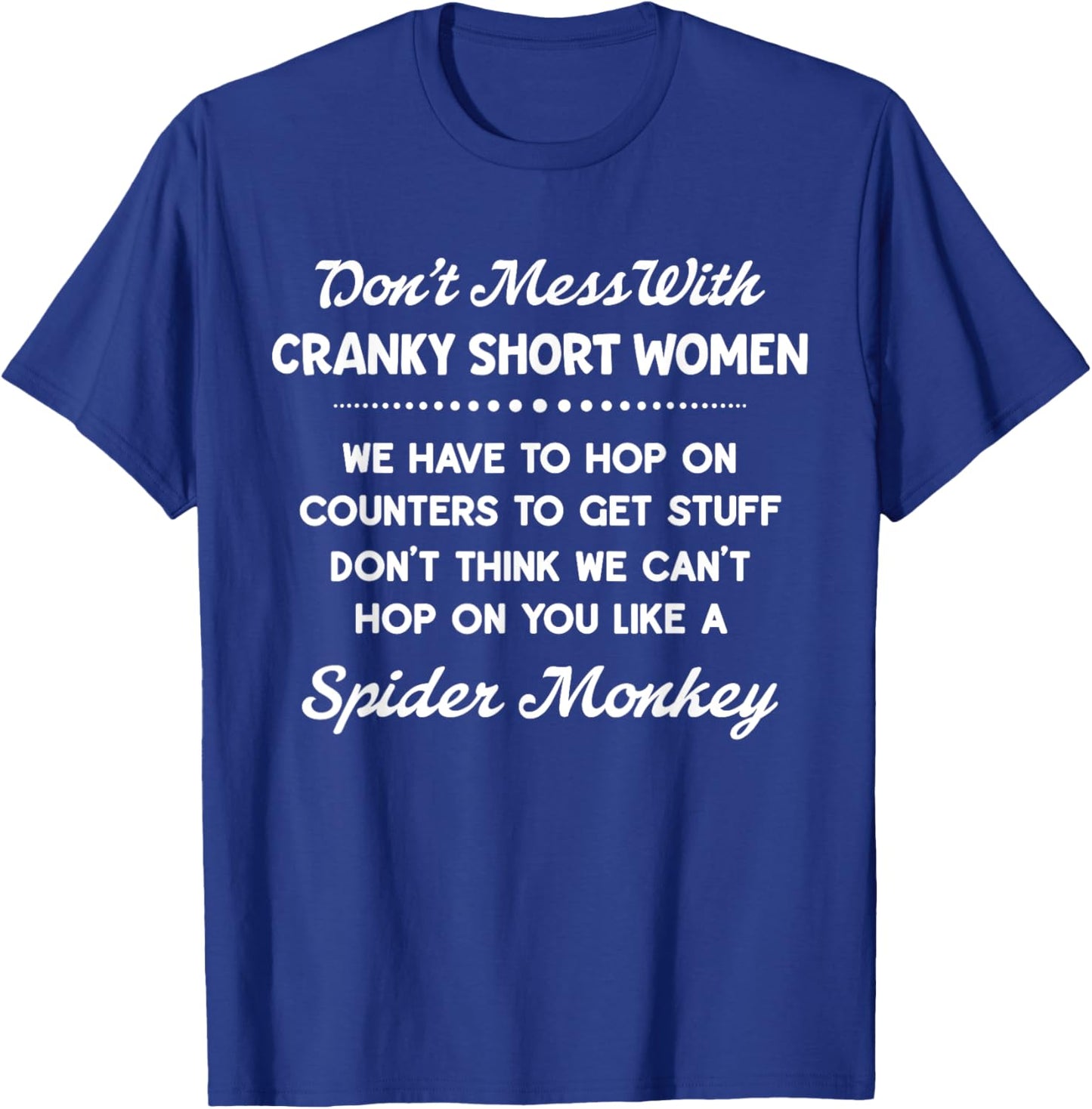 Don't Mess With Cranky Short Women We Have To Hop On Counter T-Shirt - T-Shirt | Royal