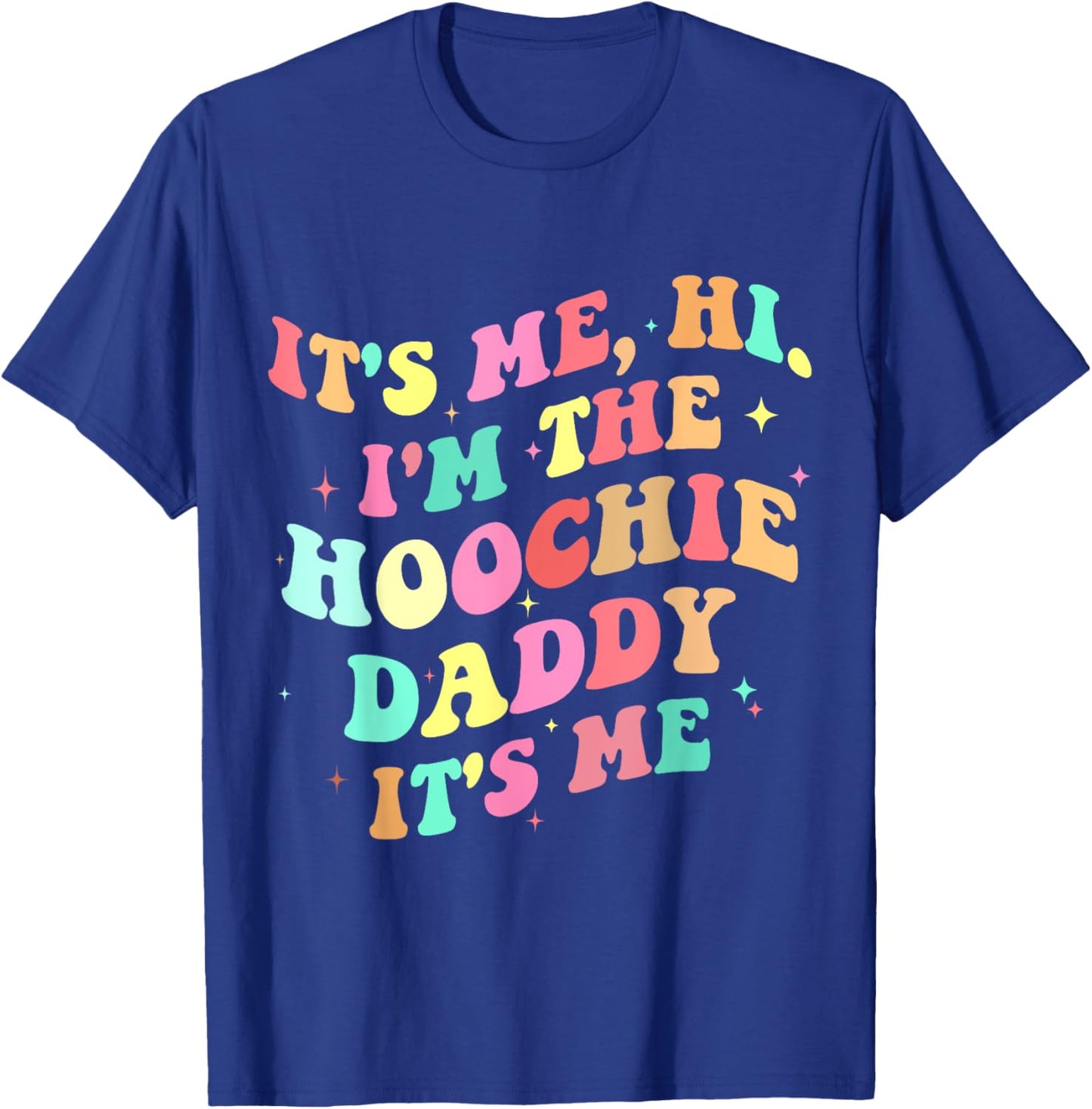 Hoochie daddy T-Shirt - T-Shirt | Royal