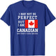 I May Not Be Perfect But I Am Canadian Thats Close Enough T-Shirt - T-Shirt | Royal