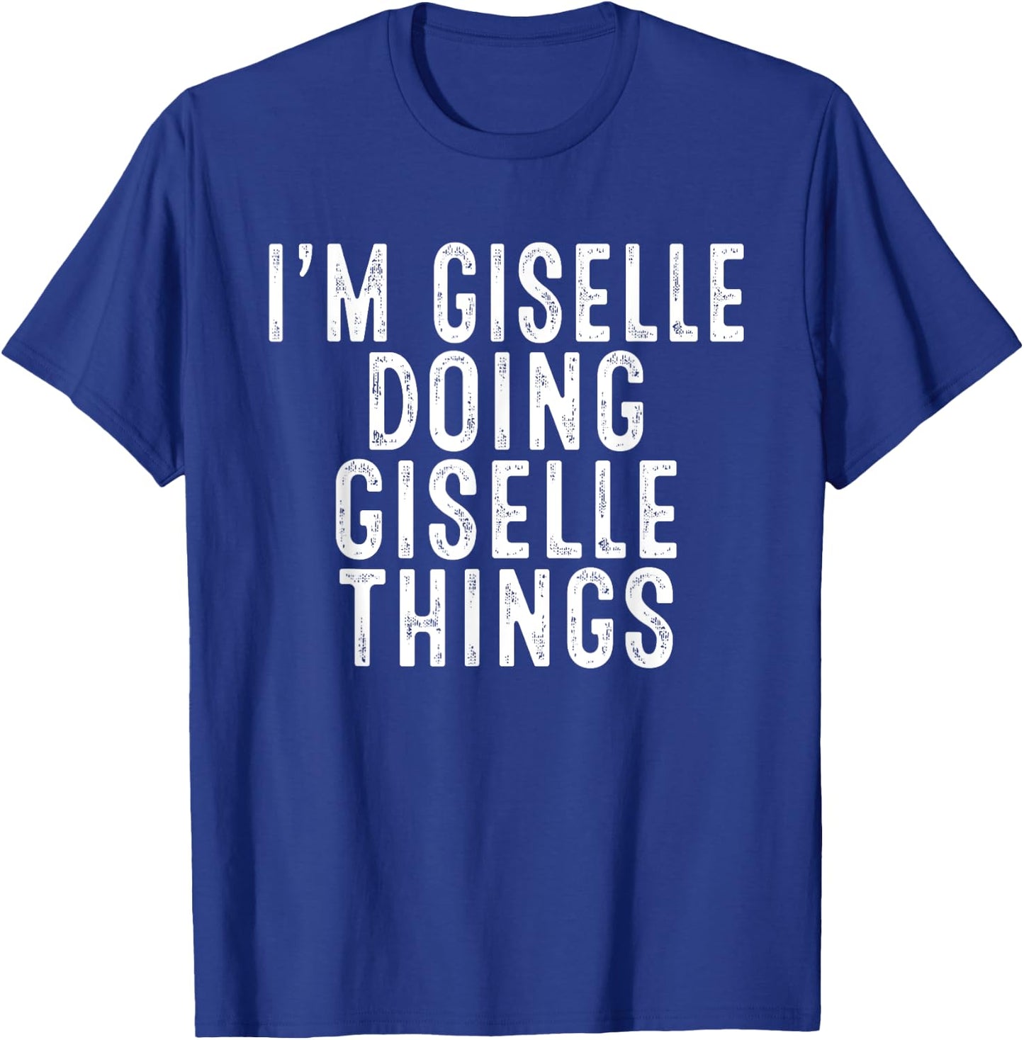 I'm Giselle Doing Giselle Things Funny Bday Christmas Gifts T-Shirt - T-Shirt | Royal