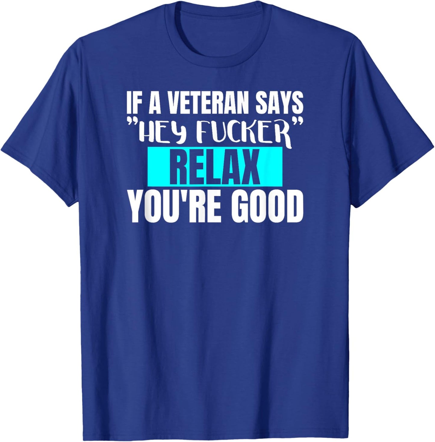Funny Military & Veteran Hey Fucker Don't Worry Adult Humor T-Shirt - T-Shirt | Royal