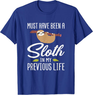 Must Have Been A Sloth In My Previous Life Sloth Day Gift T-Shirt - T-Shirt | Royal