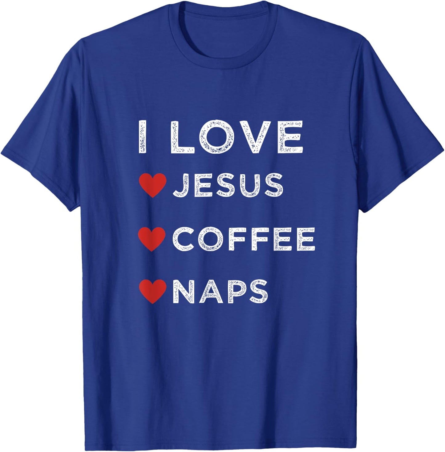 I Love Jesus, Coffee and Naps Christian Religious Shirt T-Shirt - T-Shirt | Royal