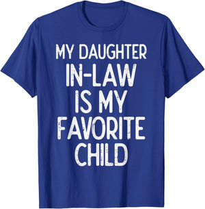 My Daughter In Law Favoirte Child Funny Fathers Day Daddy T-Shirt - T-Shirt | Royal