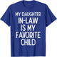 My Daughter In Law Favoirte Child Funny Fathers Day Daddy T-Shirt - T-Shirt | Royal
