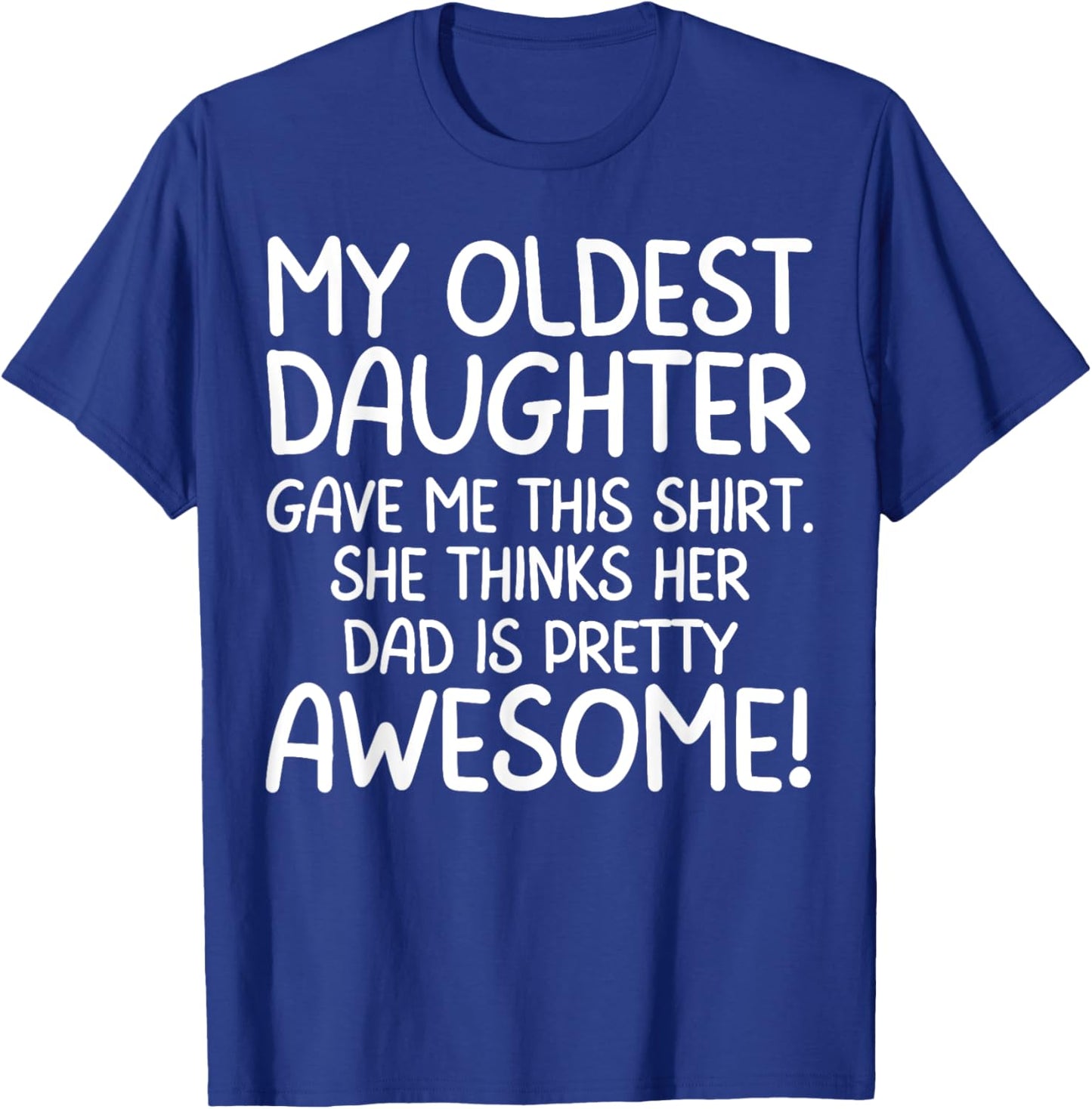 Awesome Oldest Daughter Shirt Funny Dad Gifts Father's Day T-Shirt - T-Shirt | Royal