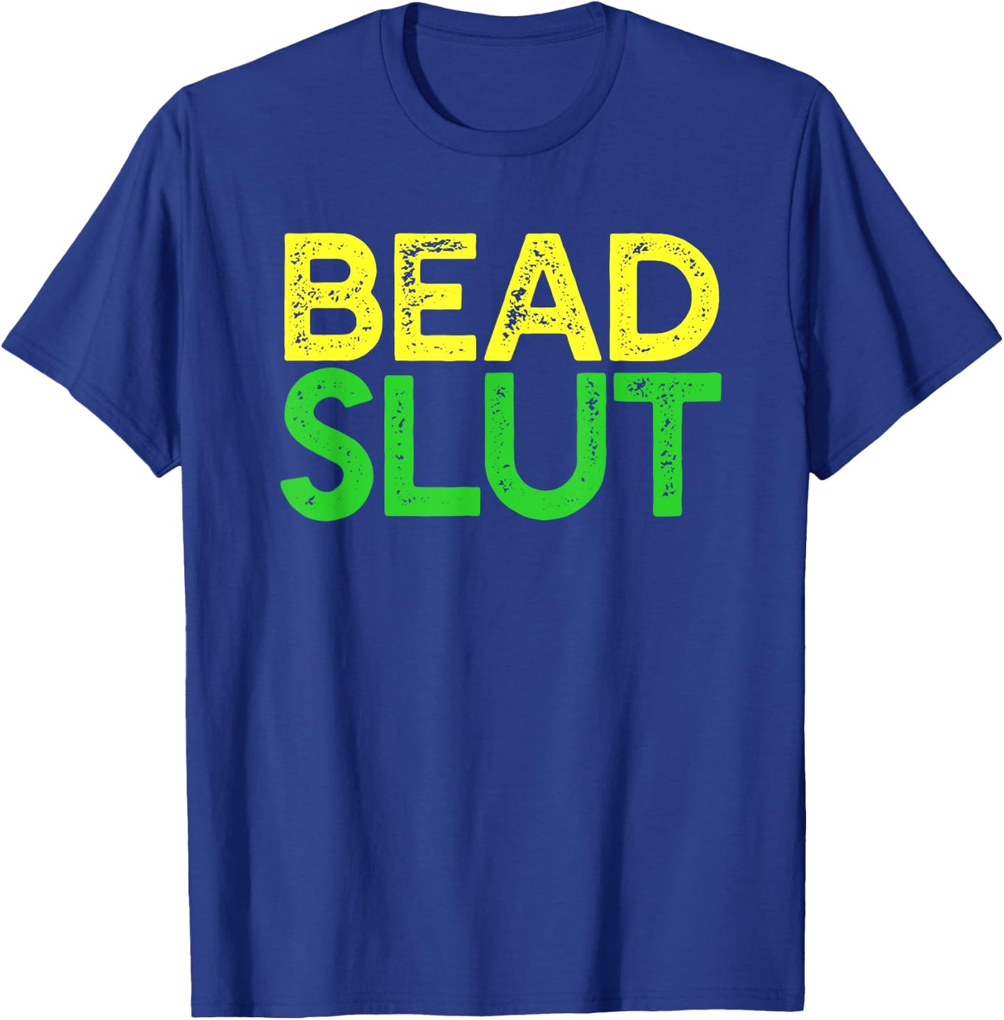 BEAD SLUT Funny Mardi Gras Fat Tuesday Meme Boobs T-Shirt - T-Shirt | Royal