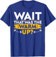 Funny Saying Fitness Wait That Was The Warm Up? T-Shirt - T-Shirt | Royal