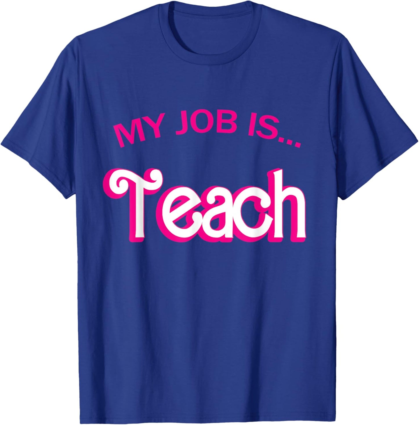 Retro School Humor Funny Teacher Life My Job Is Teach T-Shirt - T-Shirt | Royal