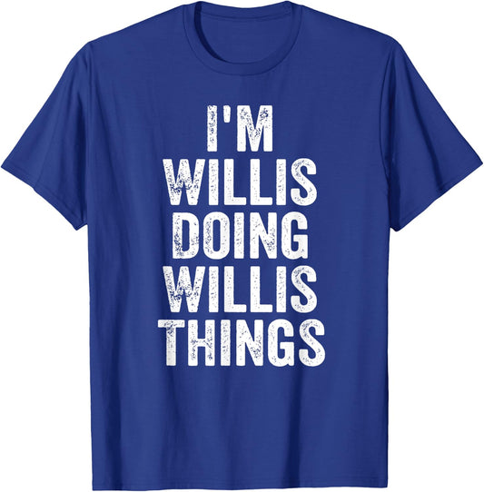 I'm Willis Doing Willis Things Shirt Personalized First Name T-Shirt - T-Shirt | Royal