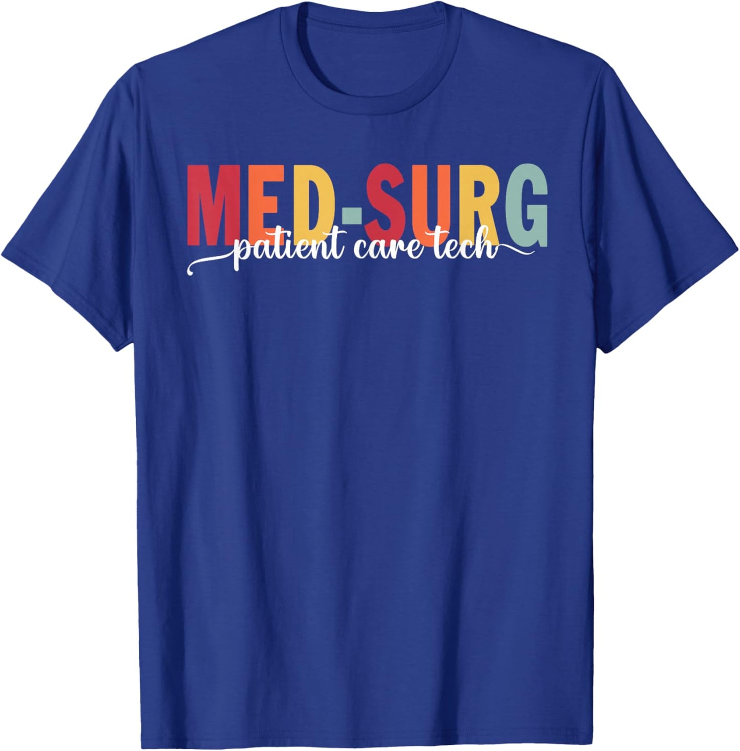 Med-Surg Patient Care Tech Med-Surg Patient Care Tech Hospit T-Shirt - T-Shirt | Royal