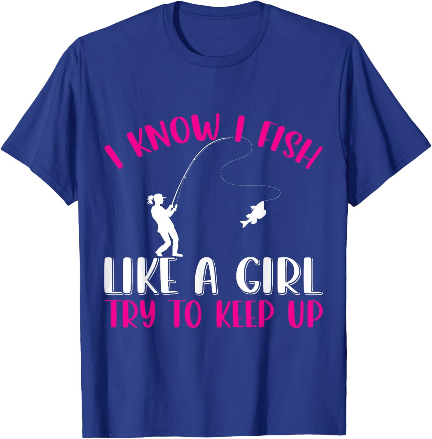 Fish like a girl, try fishing fishers fisch T-Shirt - T-Shirt | Royal