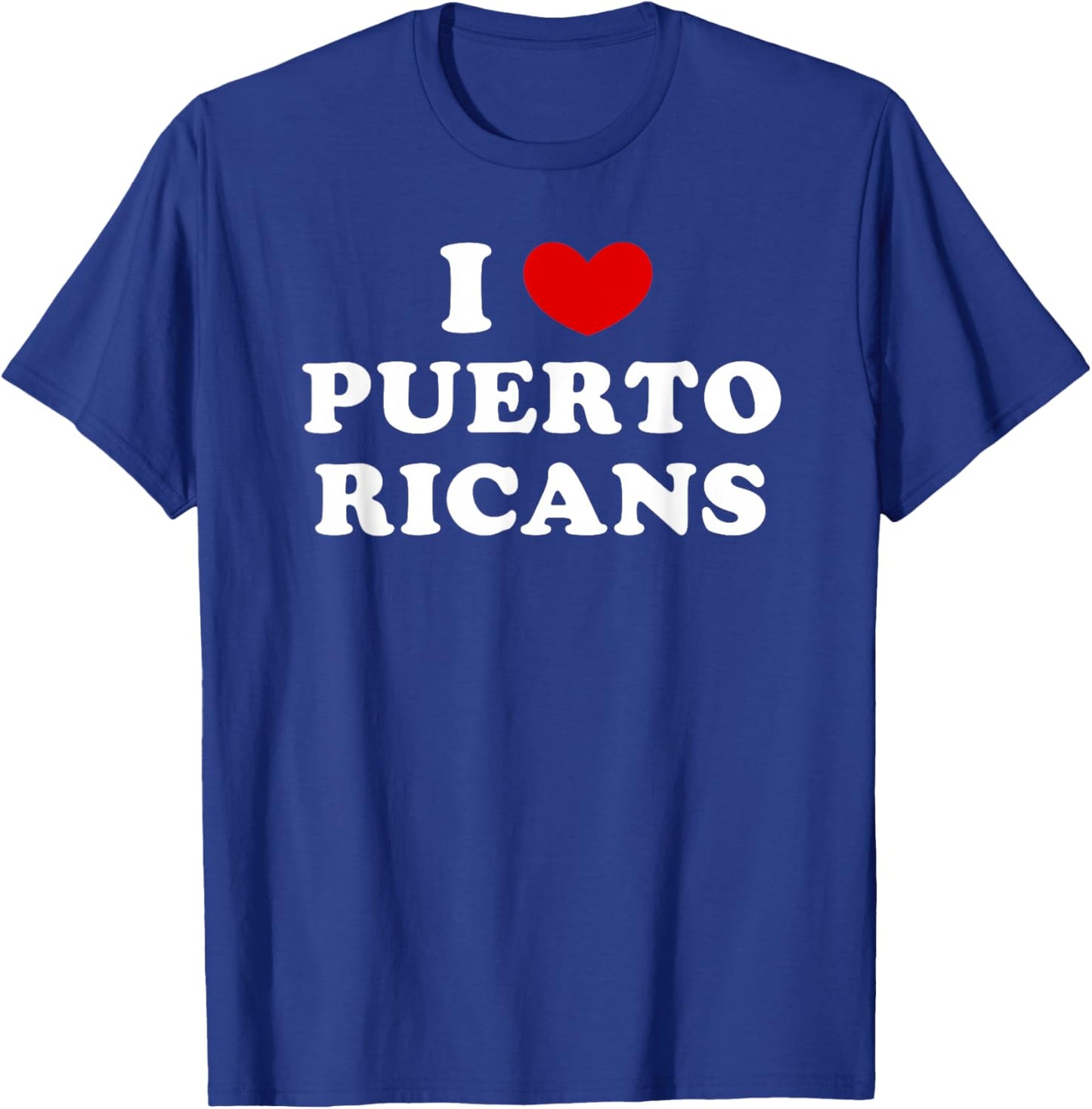 I Love Puerto Ricans, I Heart Puerto Ricans T-Shirt - T-Shirt | Royal