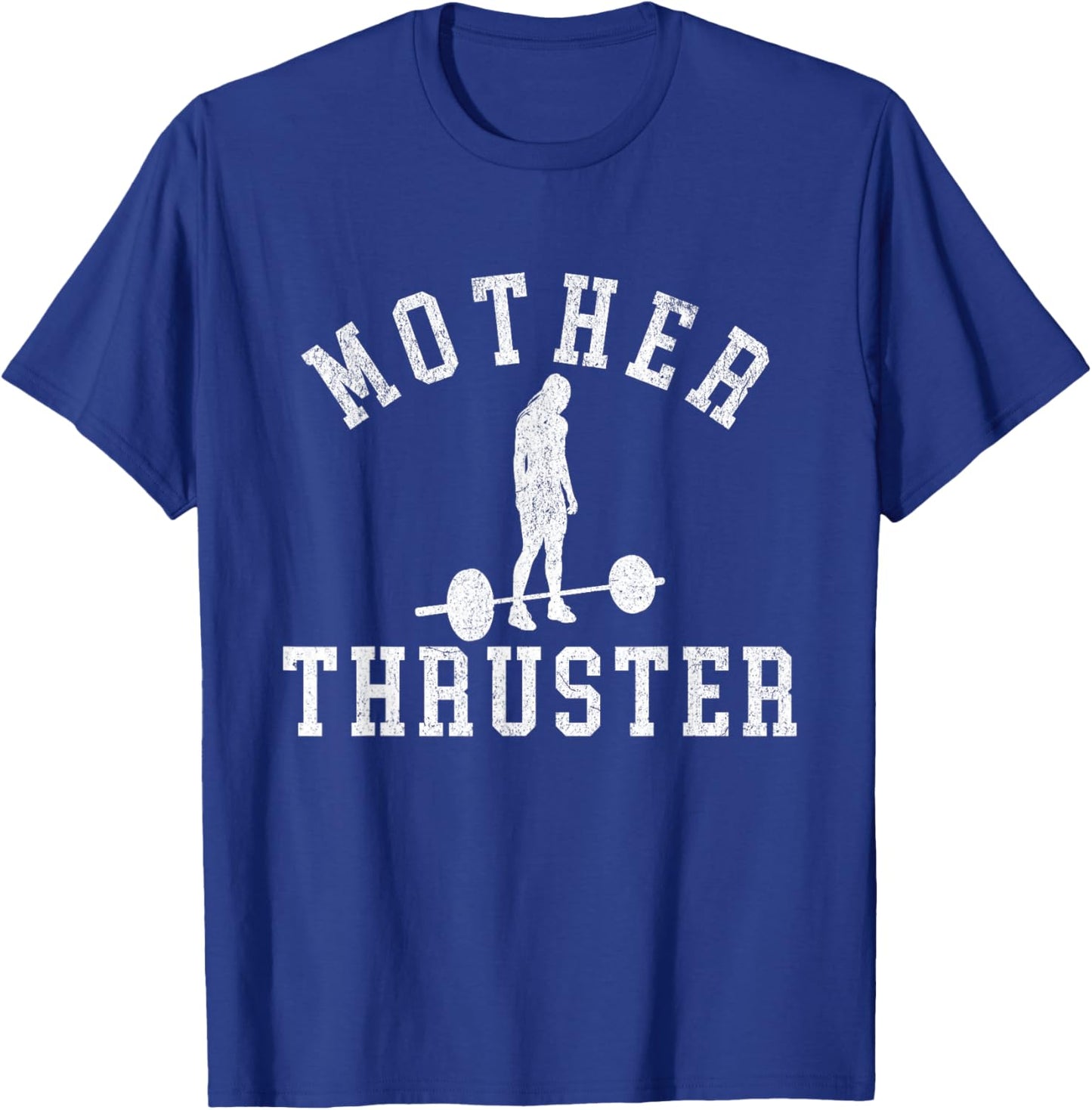 Funny Workout Mother Thruster Motivational Weightlifting T-Shirt - T-Shirt | Royal