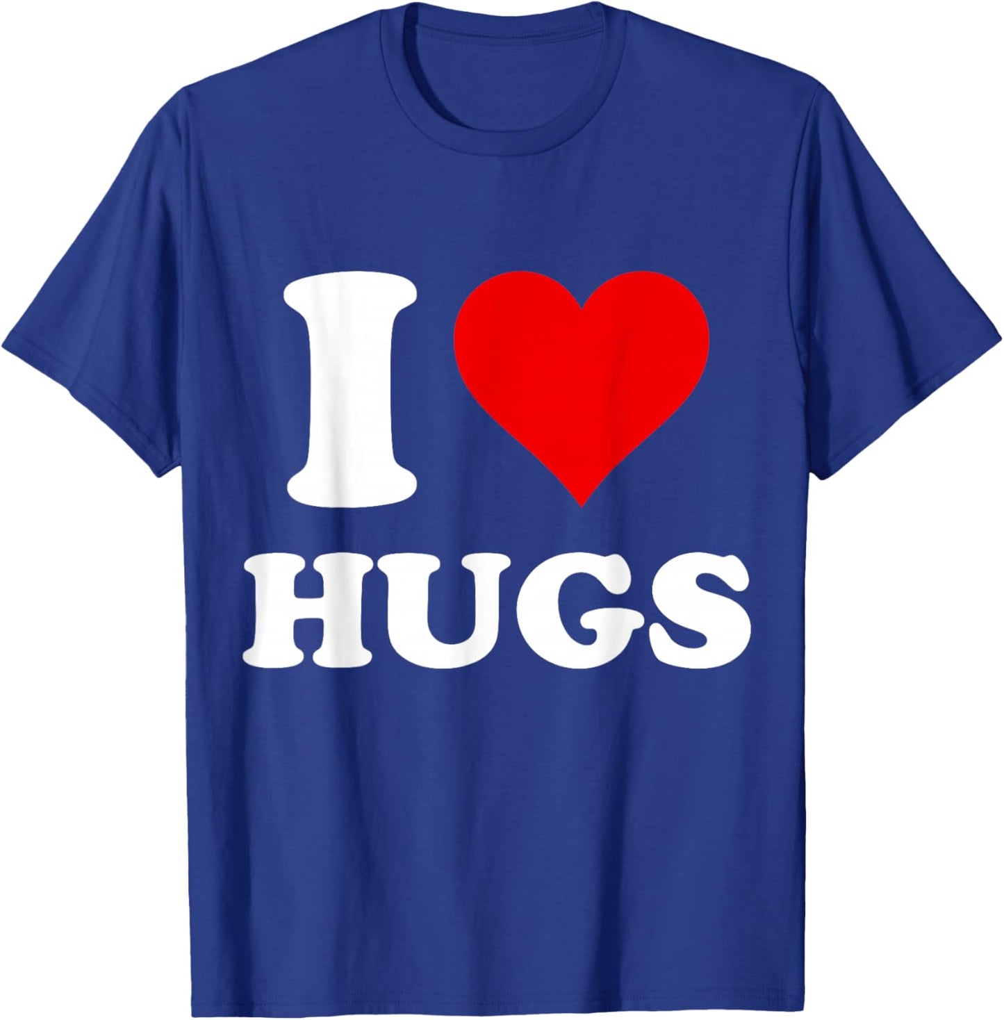 I Heart Hugs I Love Hugs T-Shirt - T-Shirt | Royal
