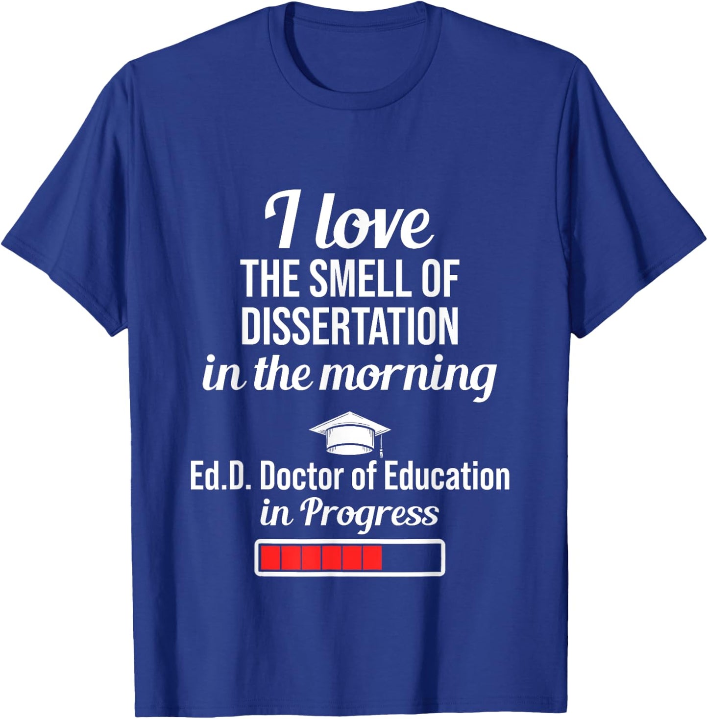 EdD Doctor of Education Dissertation Doctorate Graduation T-Shirt - T-Shirt | Royal