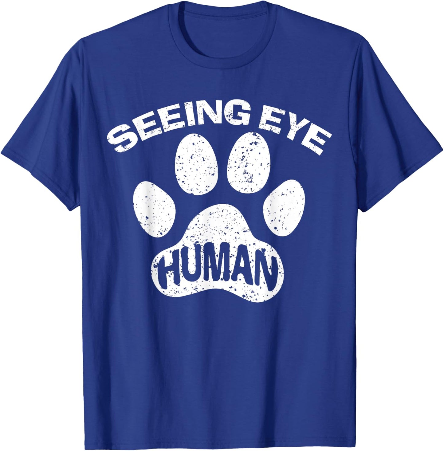 Seeing Eye Human Funny Blind Foster Dog Owner Pet Lover Gift T-Shirt - T-Shirt | Royal