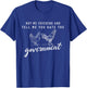 Buy Me Chickens And Tell Me You Hate The Government T-Shirt - T-Shirt | Royal