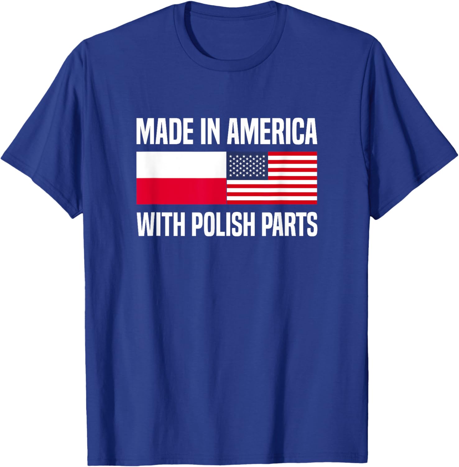 Made in America with Polish Parts Polish American T-Shirt - T-Shirt | Royal