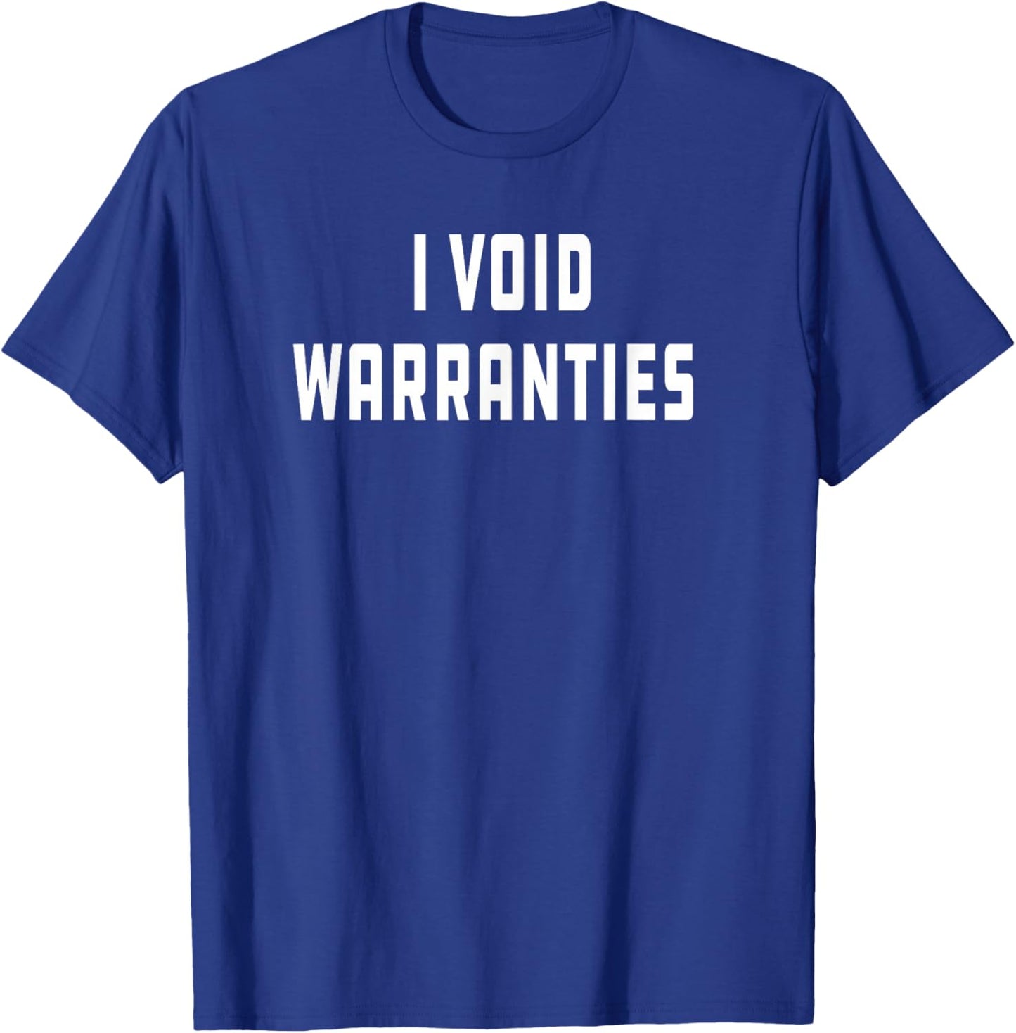 I Void Warranties Joke Mechanic Engineer Garage Funny T-Shirt - T-Shirt | Royal