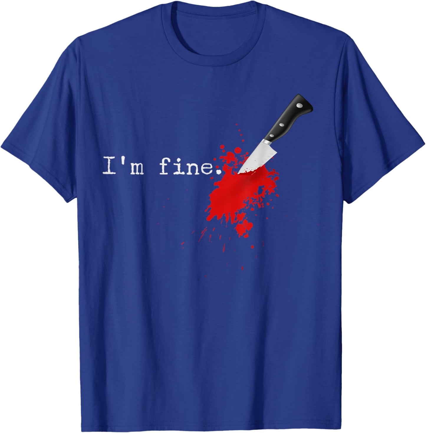 I'm Fine Knife Stab Funny Halloween Stabbed Costume T-Shirt - T-Shirt | Royal