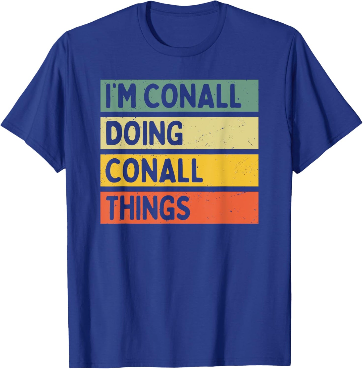I'm Conall Doing Conall Things Funny Personalized Quote T-Shirt - T-Shirt | Royal
