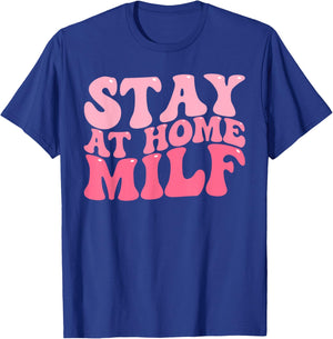 Stay At Home Milf Funny Sarcastic Jokes Mothers T-Shirt - T-Shirt | Royal
