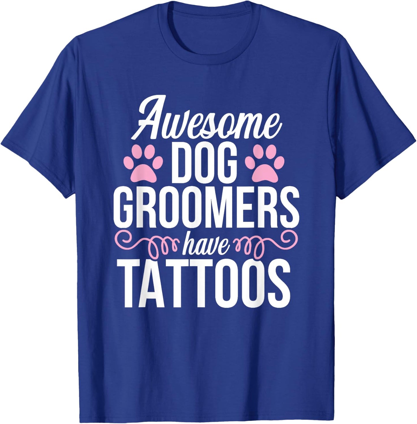 Dog Groomer Funny Cute Tattoos Pet Grooming Puppy Care Men Women T-Shirt - T-Shirt | Royal