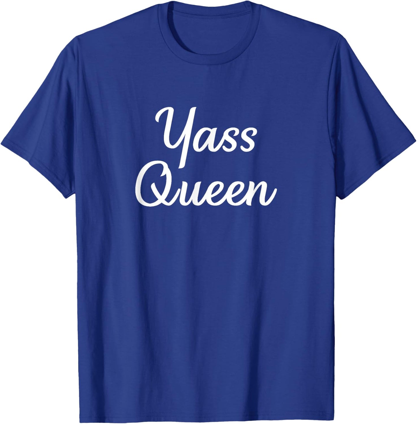 Yass Queen T-Shirt - T-Shirt | Royal
