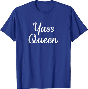 Yass Queen T-Shirt - T-Shirt | Royal