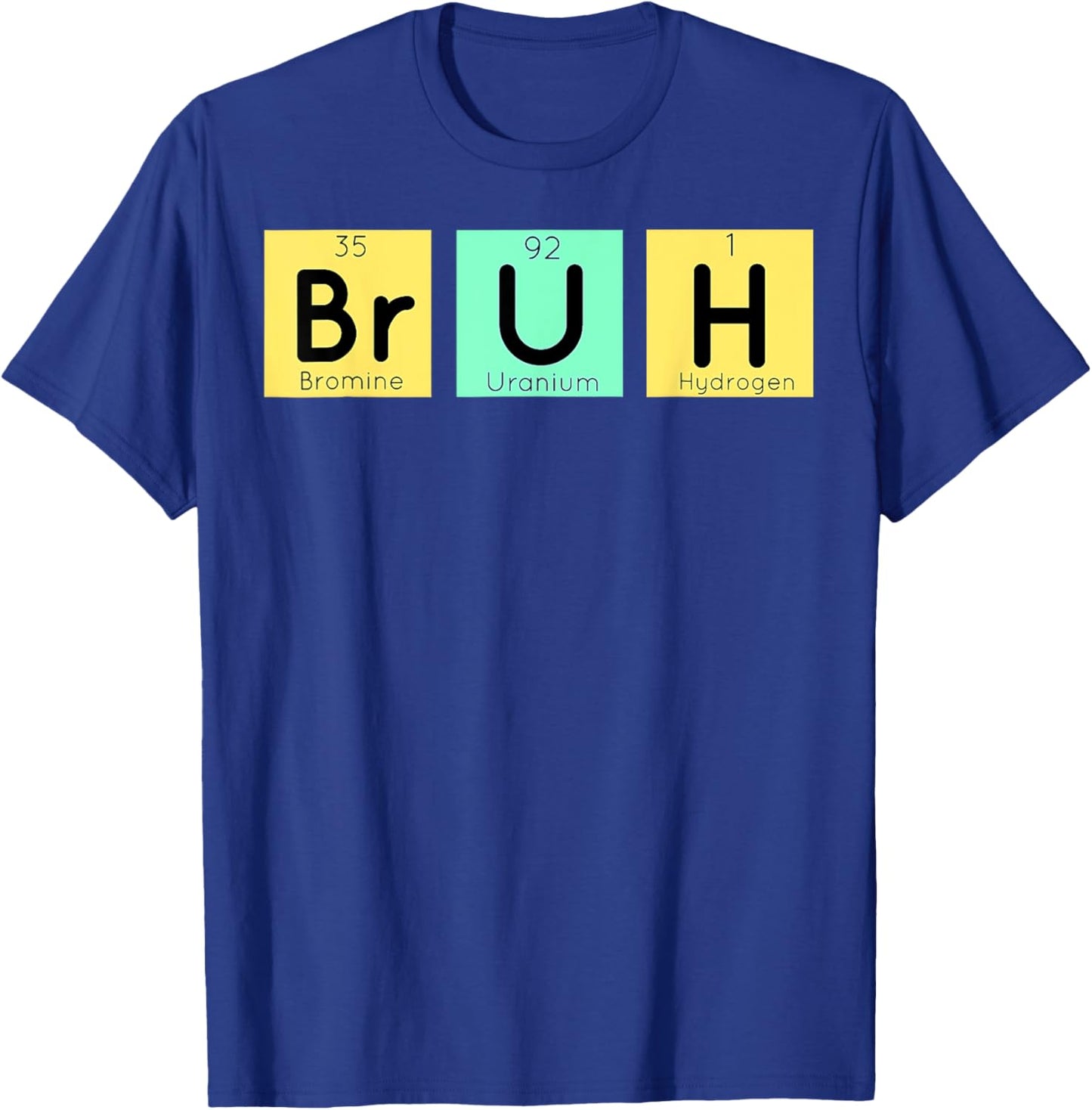 Bruh Meme Funny Saying Bro Boys Men Elements Periodic Table T-Shirt - T-Shirt | Royal
