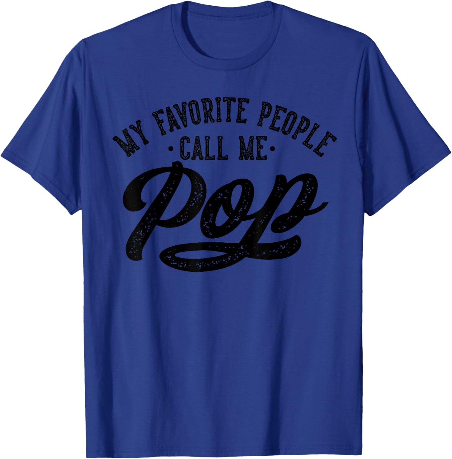 Best Pop Gifts Birthday My Favorite People Call Me Pop Father's Day , Small T-Shirt - T-Shirt | Royal