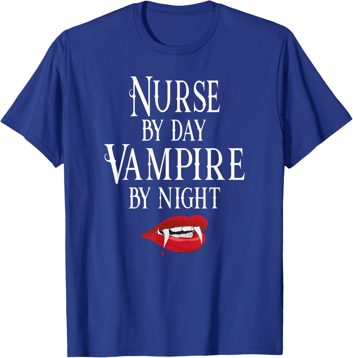 Funny Nurse Vampire Quote - Halloween Joke RN LPN CRNA T-Shirt - T-Shirt | Royal