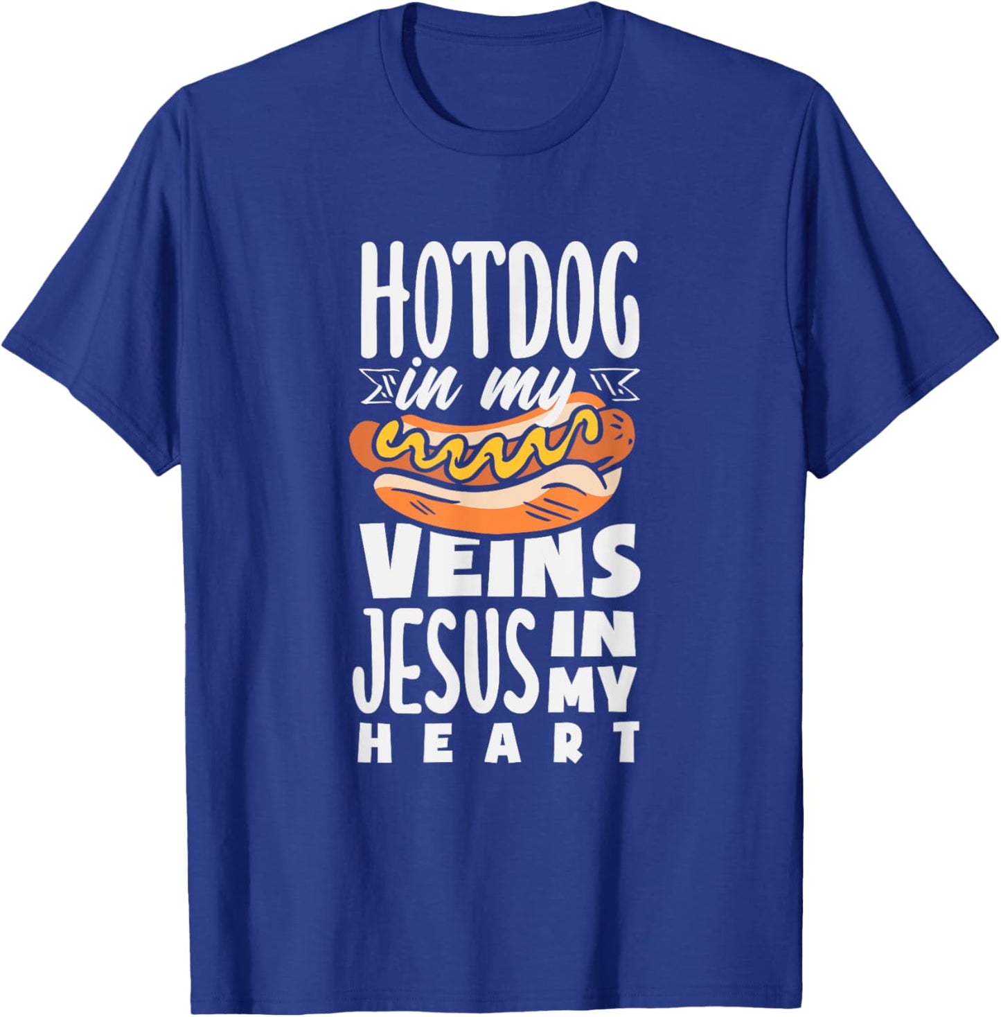 Hot Dog In My Veins Jesus In My Heart T-Shirt - T-Shirt | Royal